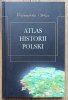 Atlas historii Polski: od roku 966 do czasów najnowszych